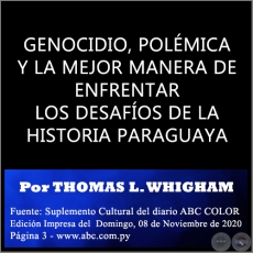 GENOCIDIO, POLÉMICA Y LA MEJOR MANERA DE ENFRENTAR LOS DESAFÍOS DE LA HISTORIA PARAGUAYA - Por THOMAS L. WHIGHAM - Domingo, 08 de Noviembre de 2020